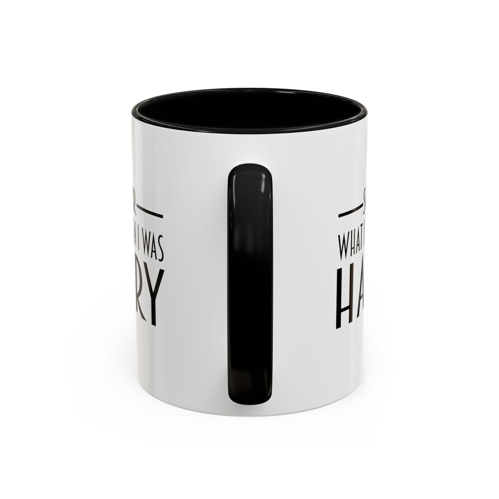Sorry For What I Said When I Was Hangry Coffee Mug | Accent Black Handle 11/15oz