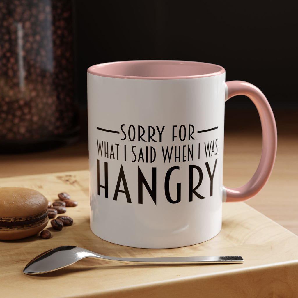Sorry For What I Said When I Was Hangry Coffee Mug | Accent Black Handle 11/15oz