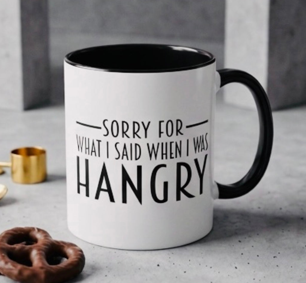 Sorry For What I Said When I Was Hangry Coffee Mug | Accent Black Handle 11/15oz