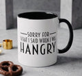 Sorry For What I Said When I Was Hangry Coffee Mug | Accent Black Handle 11/15oz
