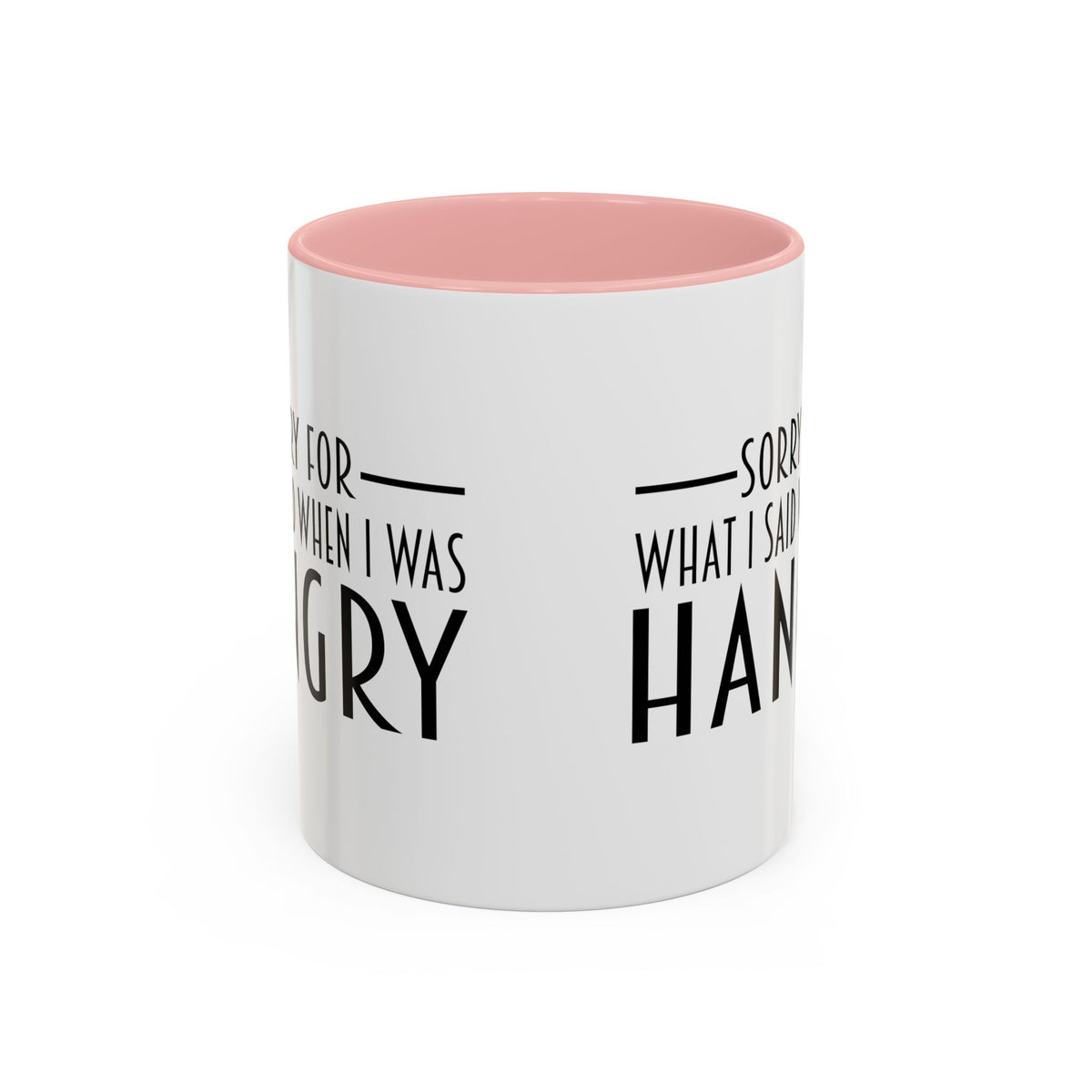 Sorry For What I Said When I Was Hangry Coffee Mug | Accent Black Handle 11/15oz