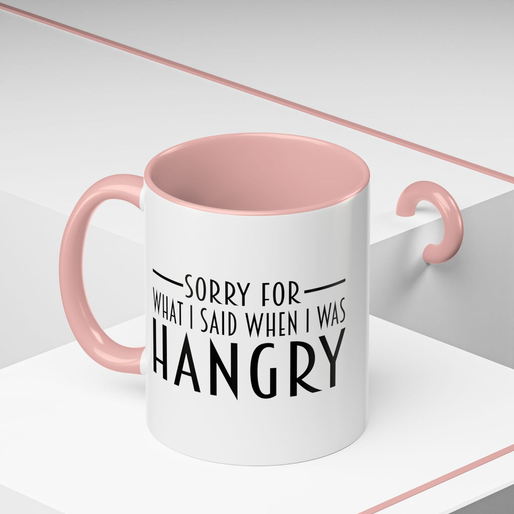 Sorry For What I Said When I Was Hangry Coffee Mug | Accent Black Handle 11/15oz