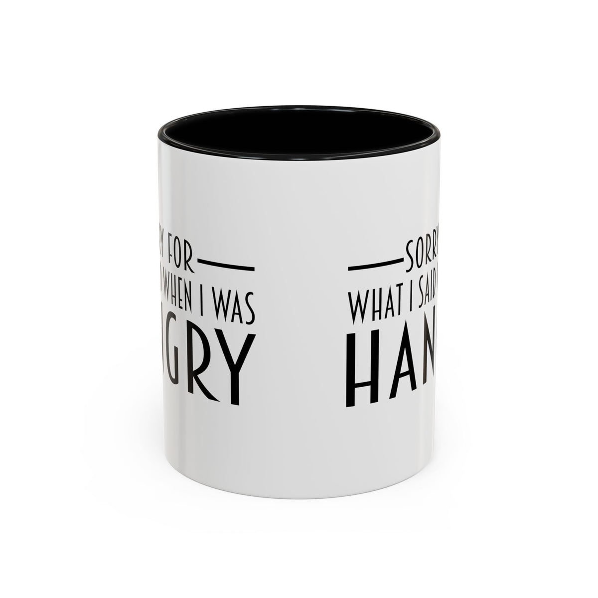 Sorry For What I Said When I Was Hangry Coffee Mug | Accent Black Handle 11/15oz